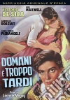 Domani E' Troppo Tardi film in dvd di Leonide Moguy