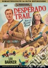Desperado Trail film in dvd di Harald Reinl