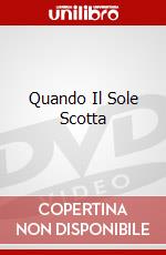 Quando Il Sole Scotta dvd