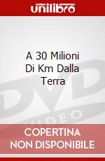 A 30 Milioni Di Km Dalla Terra dvd