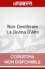 Non Desiderare La Donna D'Altri dvd