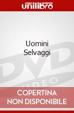 Uomini Selvaggi dvd