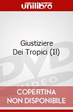 Giustiziere Dei Tropici (Il) dvd