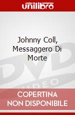 Johnny Coll, Messaggero Di Morte dvd
