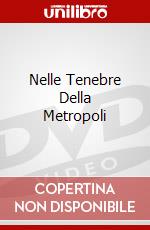 Nelle Tenebre Della Metropoli dvd