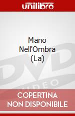 Mano Nell'Ombra (La) dvd