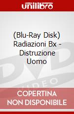 (Blu-Ray Disk) Radiazioni Bx - Distruzione Uomo brd