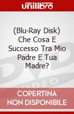(Blu-Ray Disk) Che Cosa E Successo Tra Mio Padre E Tua Madre? brd