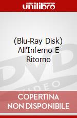 (Blu-Ray Disk) All'Inferno E Ritorno brd