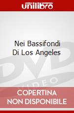 Nei Bassifondi Di Los Angeles dvd