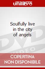Soulfully live in the city of angels dvd