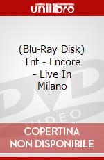 (Blu-Ray Disk) Tnt - Encore - Live In Milano film in dvd