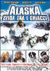 Alaska, sfida tra i ghiacci dvd