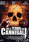 Nella Terra Dei Cannibali dvd