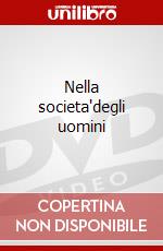 Nella societa'degli uomini dvd