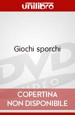 Giochi sporchi dvd