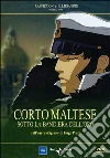 Corto Maltese - Sotto La Bandiera Dell'Oro film in dvd di Richard Danto Liam Saury