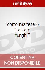 "corto maltese 6 ""teste e funghi""" dvd
