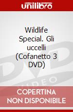 Wildlife Special. Gli uccelli (Cofanetto 3 DVD) dvd