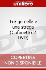 Tre gemelle e una strega (Cofanetto 2 DVD) dvd
