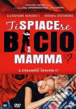 Ti Spiace Se Bacio Mamma? dvd