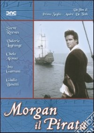 Morgan Il Pirata film in dvd di André De Toth, Primo Zeglio