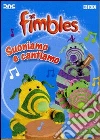 Fimbles - Suoniamo E Cantiamo film in dvd di Helen Sheppard