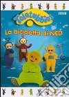 Teletubbies - La Bicicletta Di Ned dvd