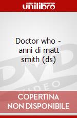 Doctor who - anni di matt smith (ds) dvd