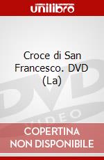 Croce di San Francesco. DVD (La) dvd