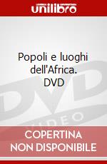 Popoli e luoghi dell'Africa. DVD dvd