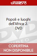 Popoli e luoghi dell'Africa 2. DVD dvd