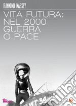 Vita Futura - Nel 2000 Guerra O Pace