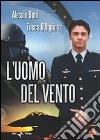 Uomo Del Vento (L') film in dvd di Paolo Bianchini