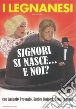 Legnanesi (I) - Signori Si Nasce... E Noi? dvd