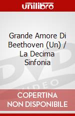 Grande Amore Di Beethoven (Un) / La Decima Sinfonia dvd