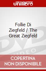Follie Di Ziegfeld / The Great Ziegfeld film in dvd di Roy Del Ruth,Robert Z. Leonard,Vincente Minnelli