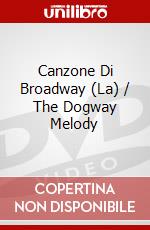Canzone Di Broadway (La) / The Dogway Melody dvd