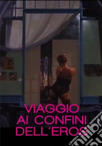 Viaggio Ai Confini Dell'Eros dvd