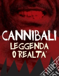 Cannibali Leggenda O Realta' dvd