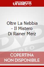 Oltre La Nebbia - Il Mistero Di Rainer Merz dvd