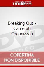 Breaking Out - Carcerati Organizzati dvd