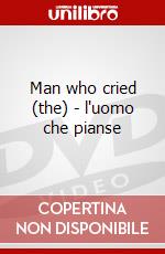 Man who cried (the) - l'uomo che pianse dvd