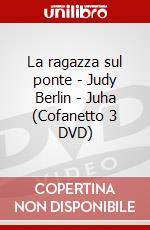 La ragazza sul ponte - Judy Berlin - Juha (Cofanetto 3 DVD) dvd