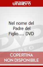 Nel nome del Padre del Figlio.... DVD dvd