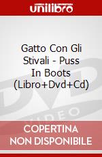 Gatto Con Gli Stivali - Puss In Boots (Libro+Dvd+Cd) dvd