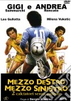 Mezzo Destro, Mezzo Sinistro dvd