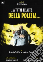 A Tutte Le Auto Della Polizia dvd