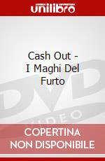 Cash Out - I Maghi Del Furto dvd