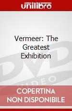 Vermeer: The Greatest Exhibition film in dvd di David Bickerstaff